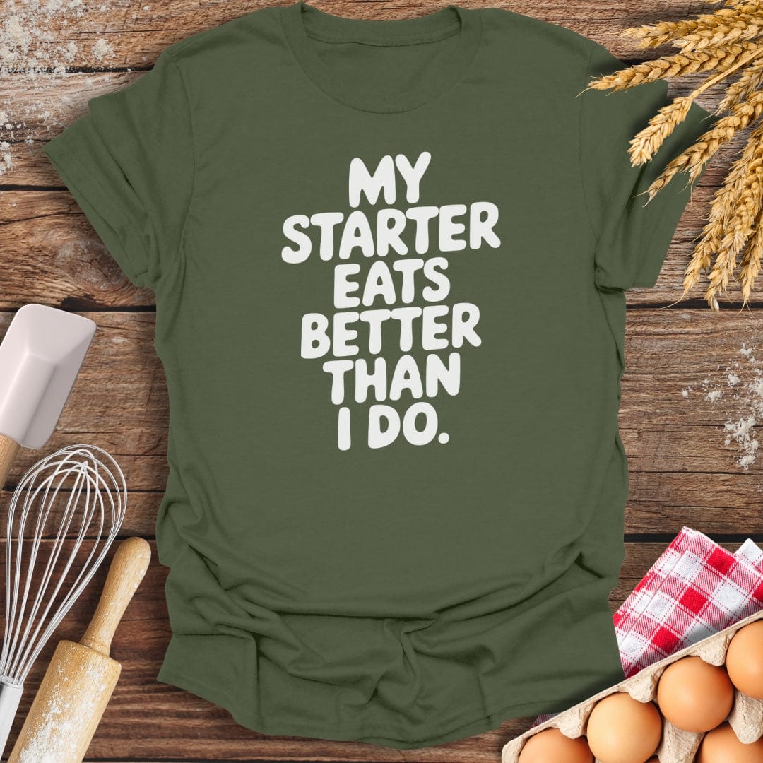 My Starter Eats Better Than I Do T-Shirt Military Green / S Baking Threads