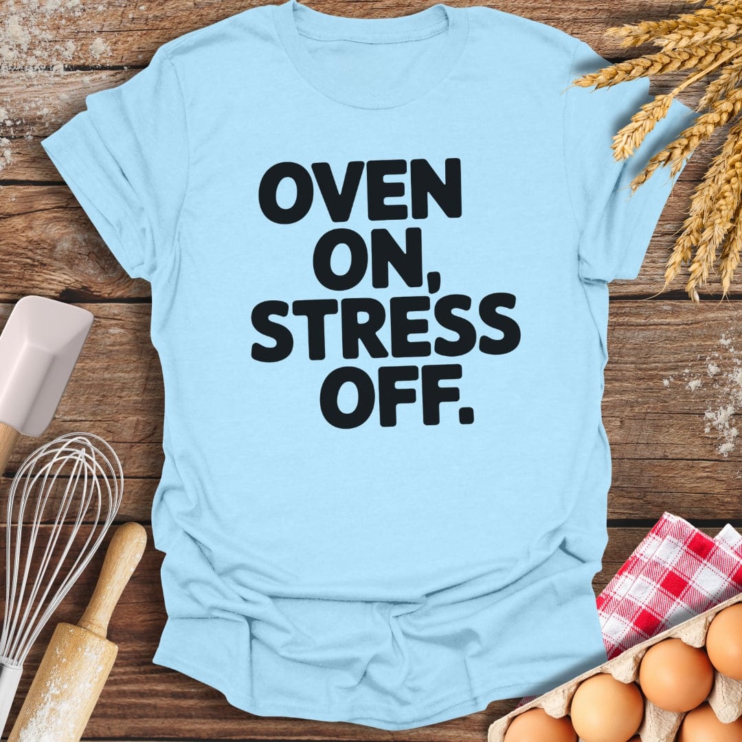 Oven On, Stress Off T-Shirt Light Blue / S Baking Threads
