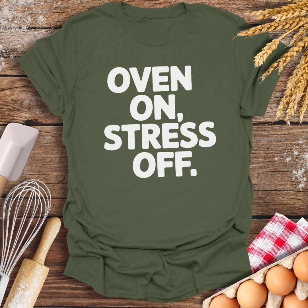 Oven On, Stress Off T-Shirt Military Green / S Baking Threads