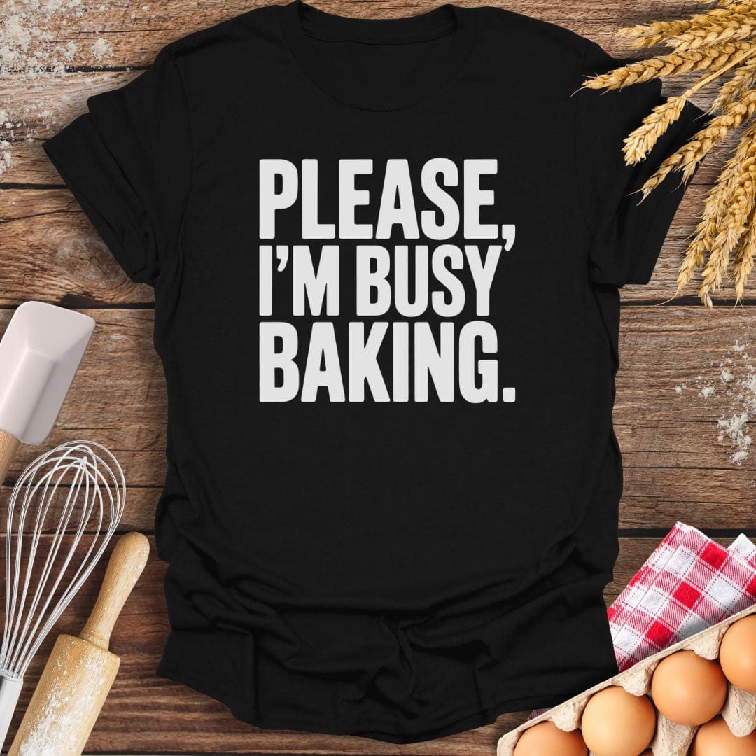 Please, I'm Busy T-Shirt Black / S Baking Threads