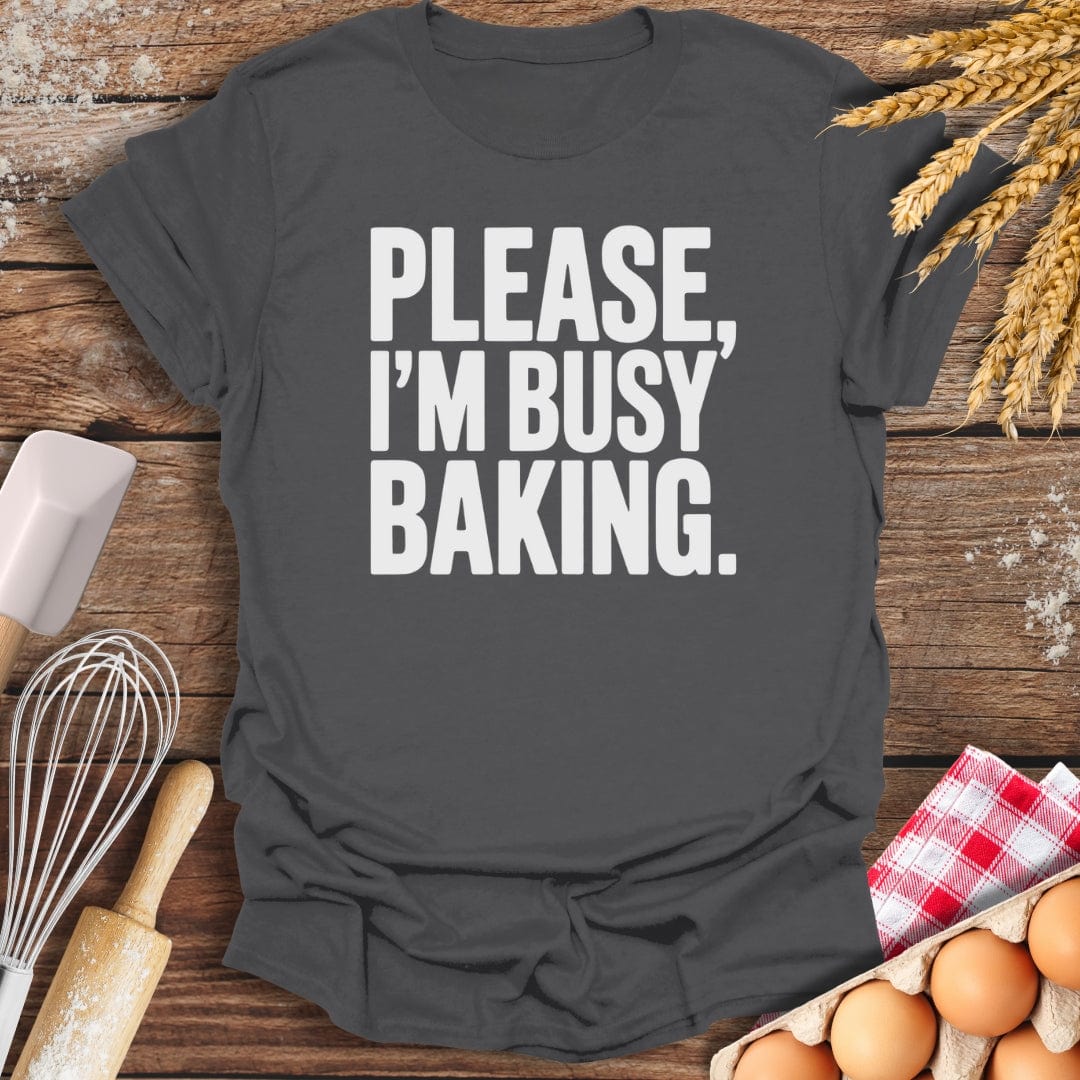 Please, I'm Busy T-Shirt Charcoal / S Baking Threads