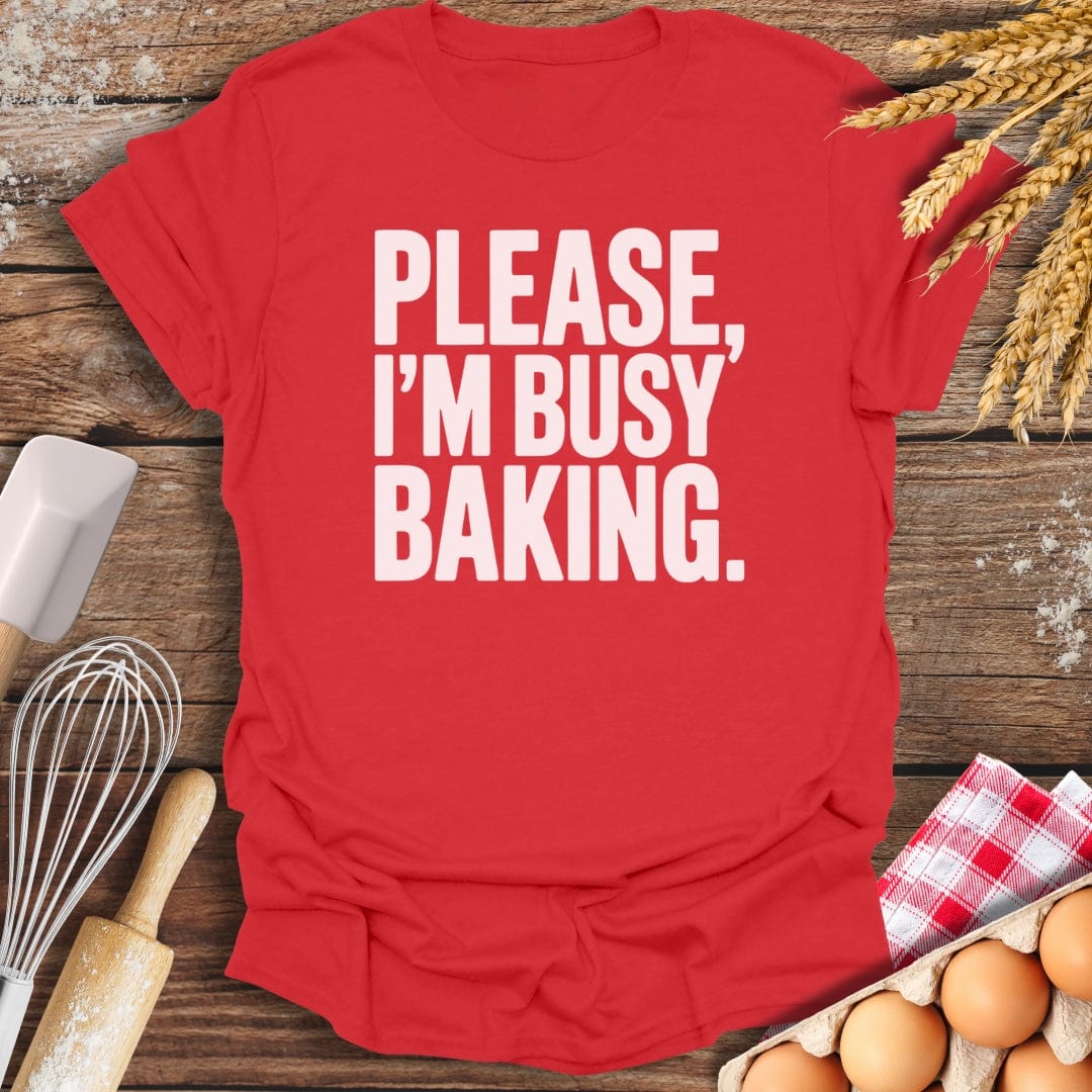 Please, I'm Busy T-Shirt Red / S Baking Threads