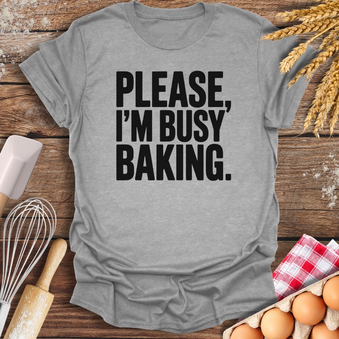 Please, I'm Busy T-Shirt Sport Grey / S Baking Threads