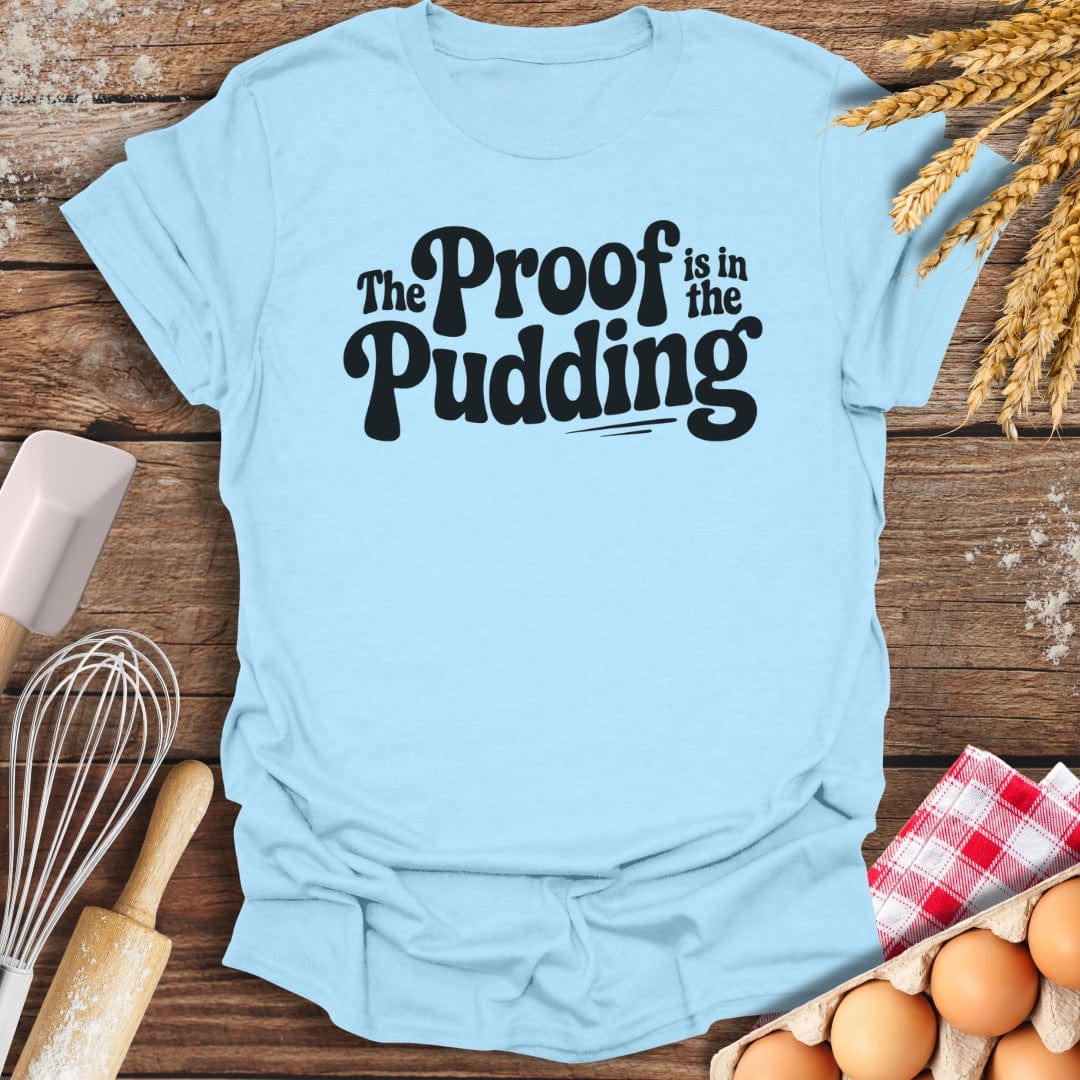 Proof Pudding T-Shirt Light Blue / S Baking Threads