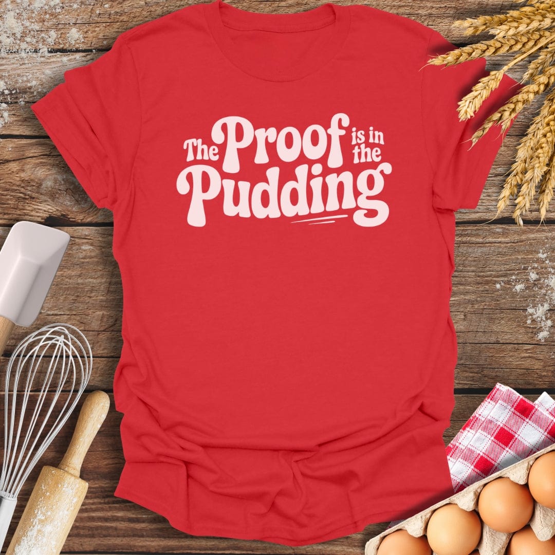 Proof Pudding T-Shirt Red / S Baking Threads