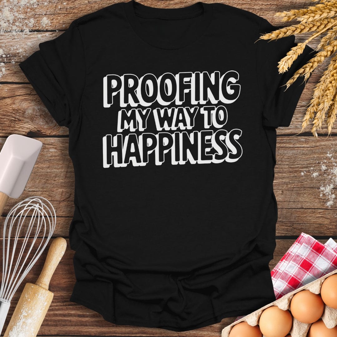 Proofing My Way To Happiness T-Shirt Black / S Baking Threads