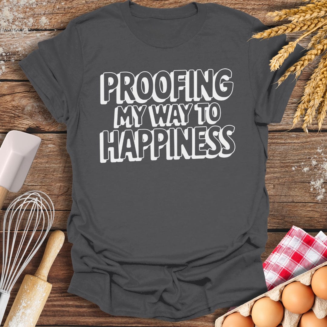 Proofing My Way To Happiness T-Shirt Charcoal / S Baking Threads