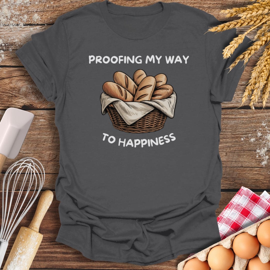 Proofing My Way To Happiness T-Shirt Charcoal / S Baking Threads