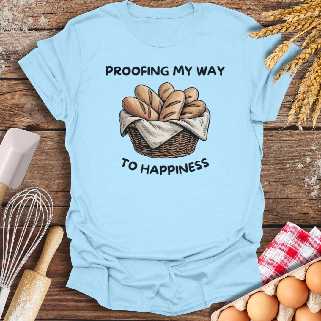 Proofing My Way To Happiness T-Shirt Light Blue / S Baking Threads