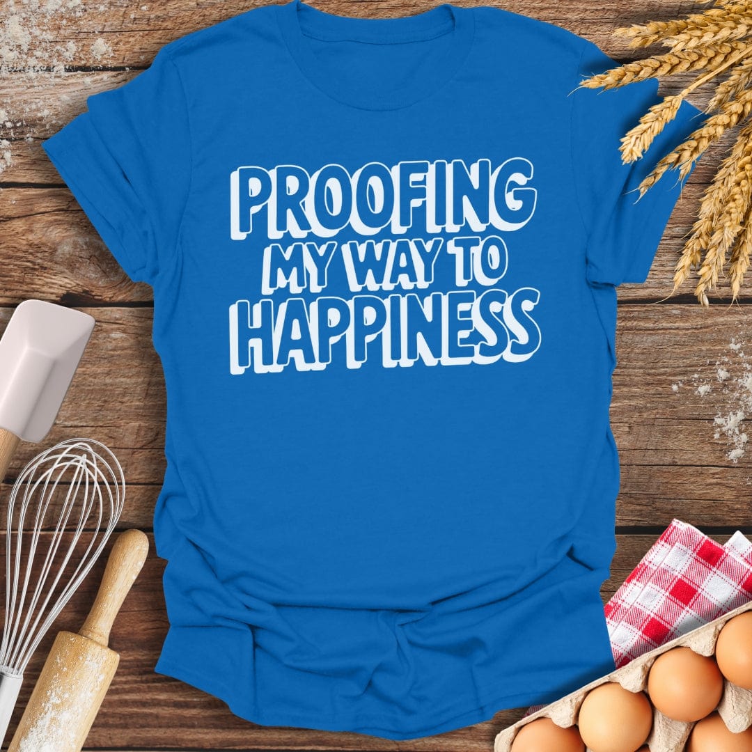 Proofing My Way To Happiness T-Shirt Royal / S Baking Threads
