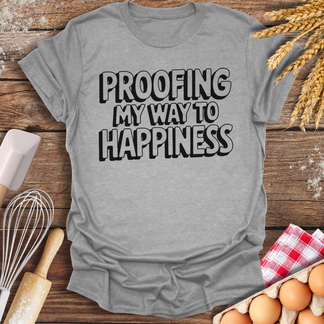 Proofing My Way To Happiness T-Shirt Sport Grey / S Baking Threads