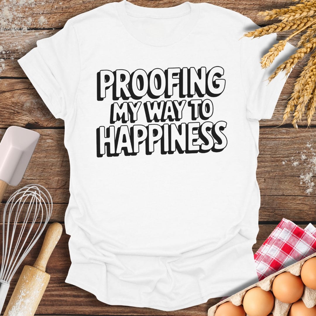 Proofing My Way To Happiness T-Shirt White / S Baking Threads
