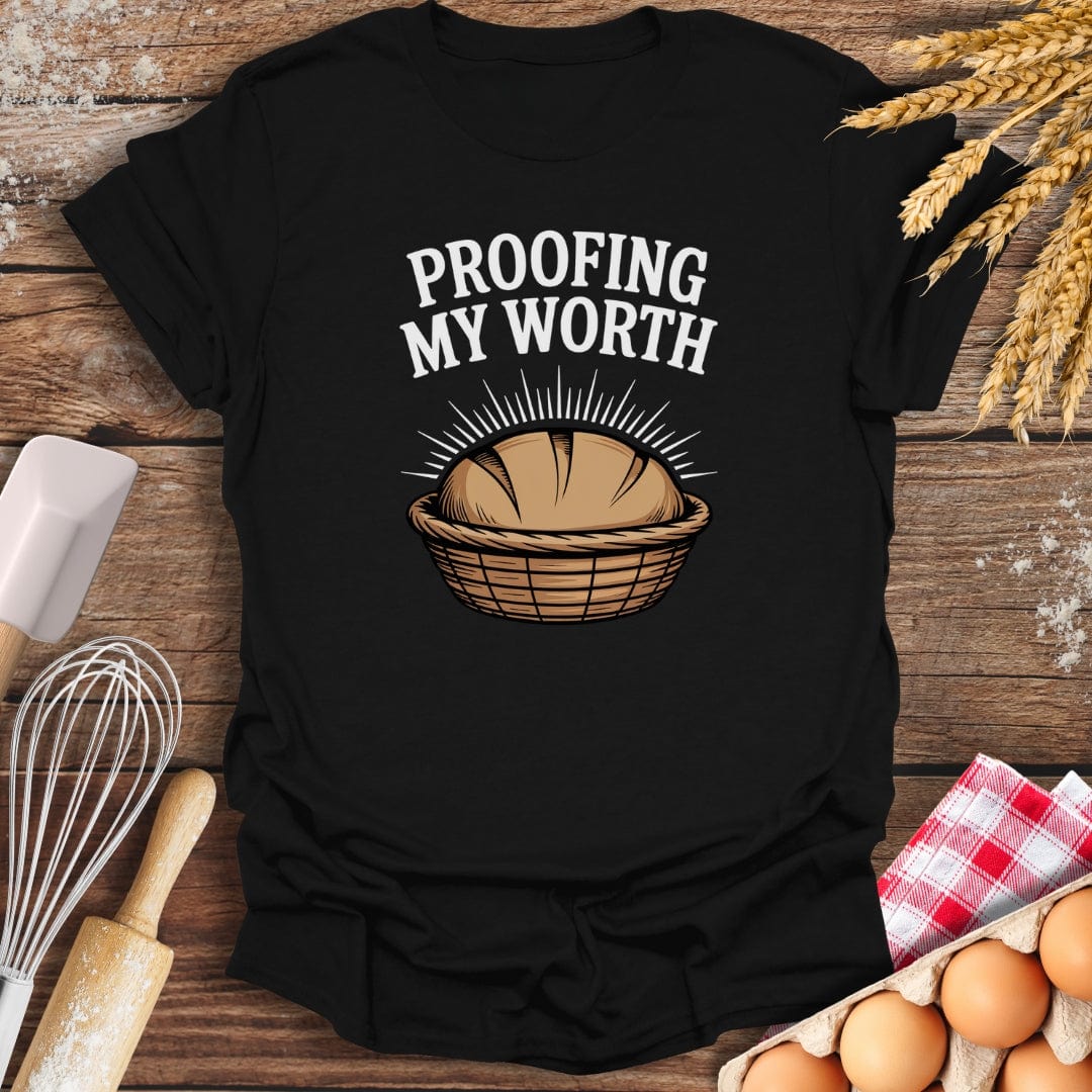 Proofing My Worth T-Shirt Black / S Baking Threads