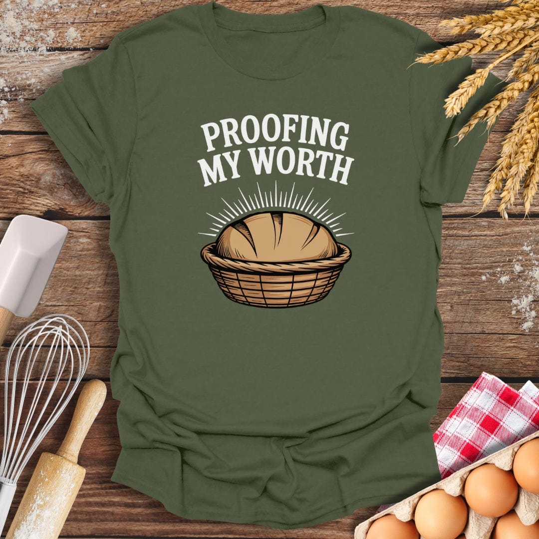 Proofing My Worth T-Shirt Military Green / S Baking Threads