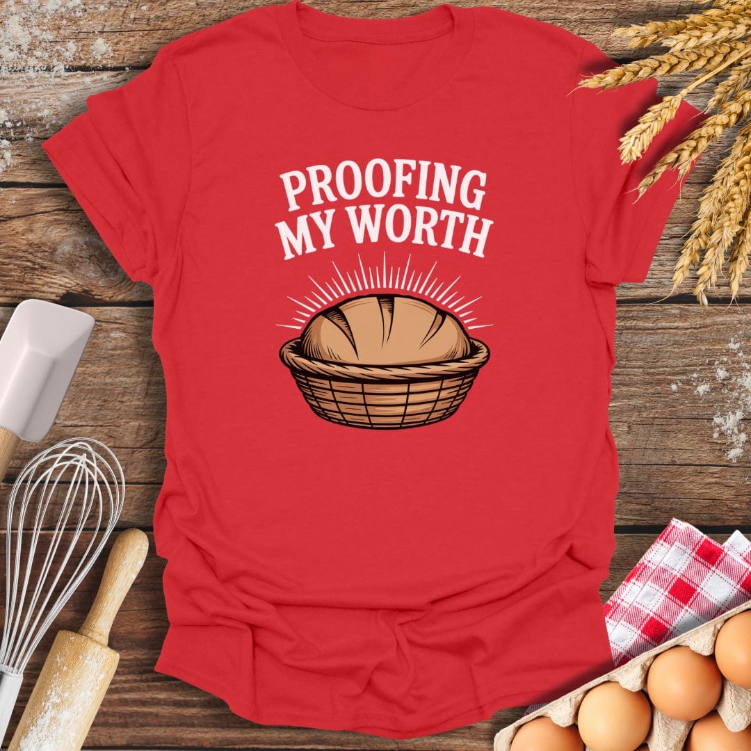 Proofing My Worth T-Shirt Red / S Baking Threads