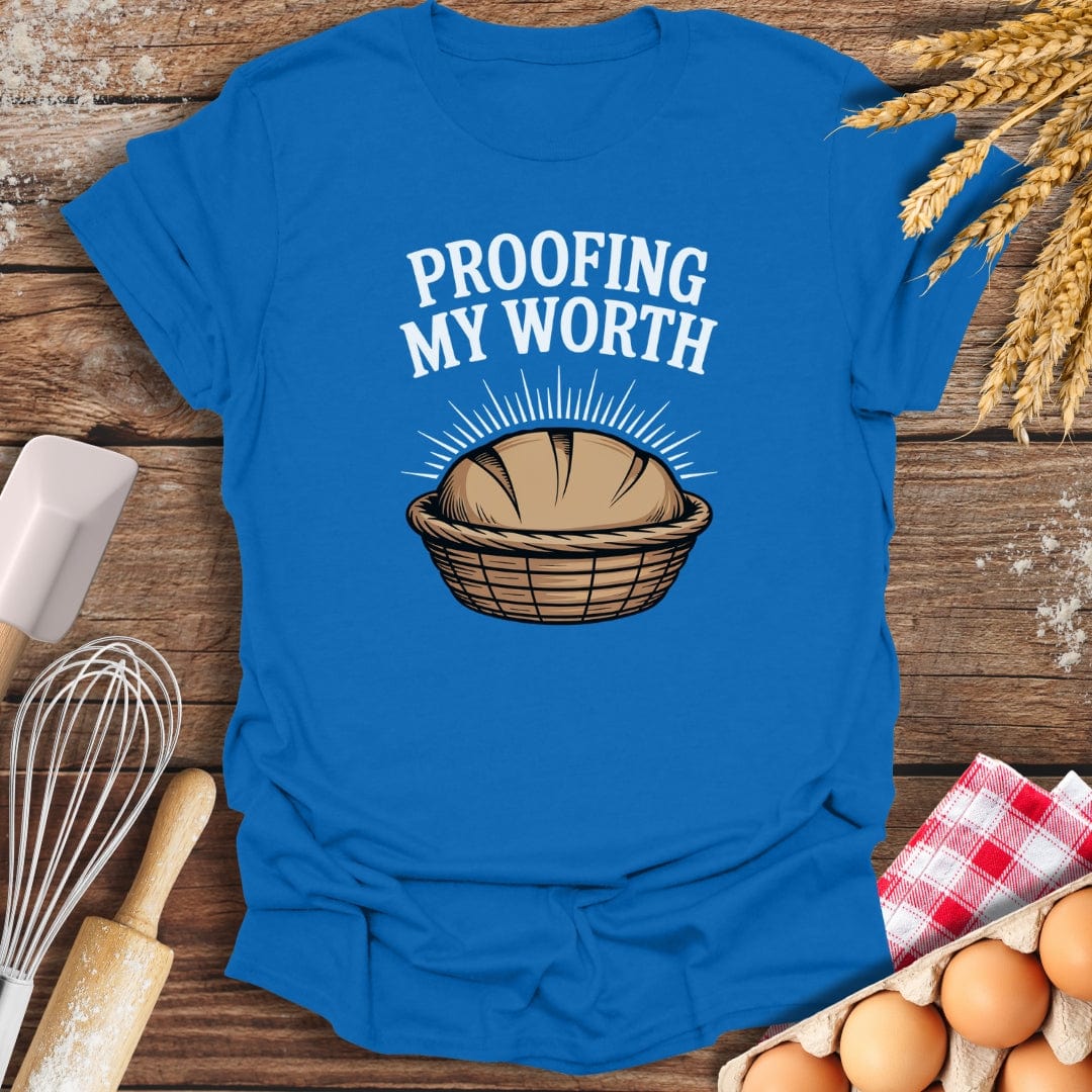 Proofing My Worth T-Shirt Royal / S Baking Threads