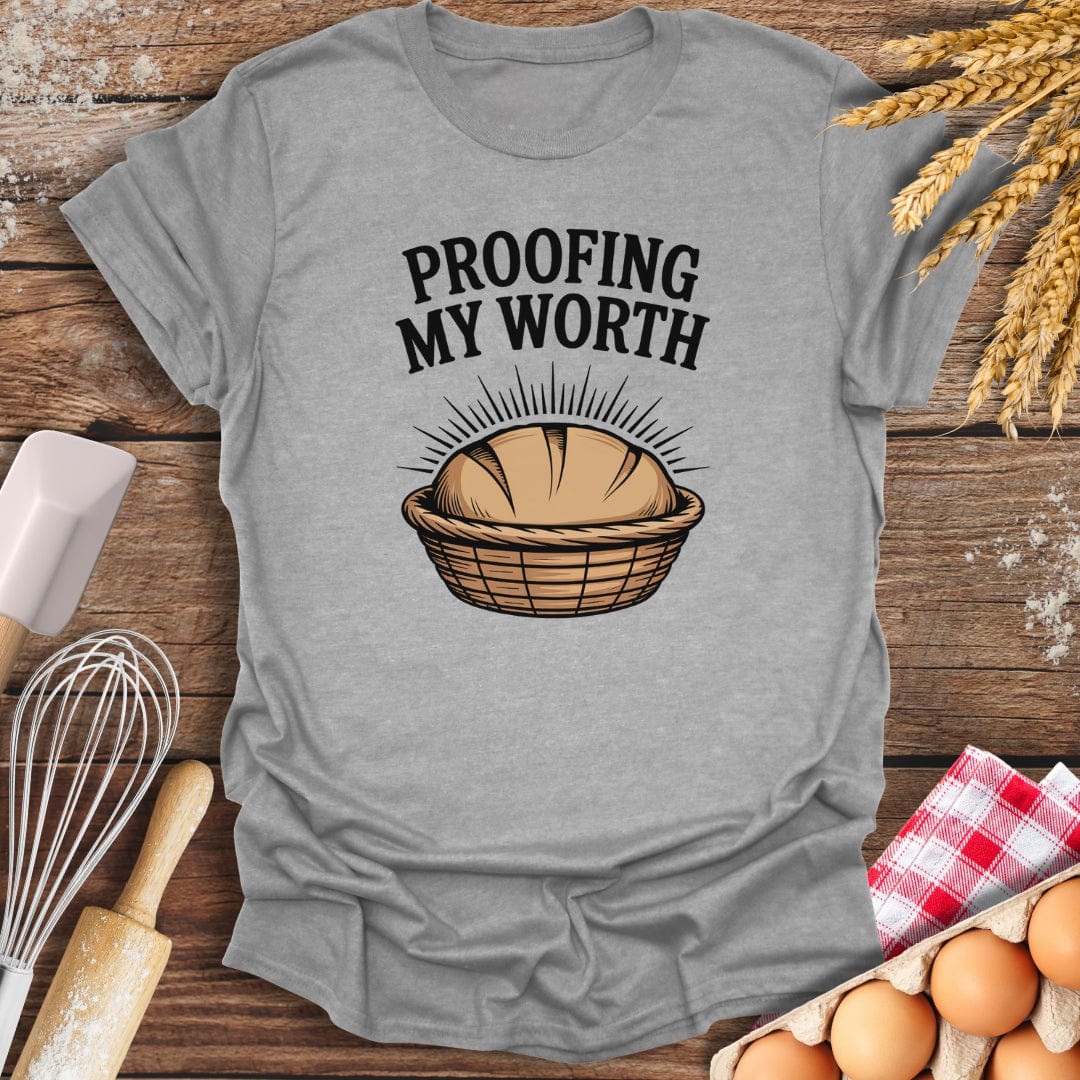 Proofing My Worth T-Shirt Sport Grey / S Baking Threads
