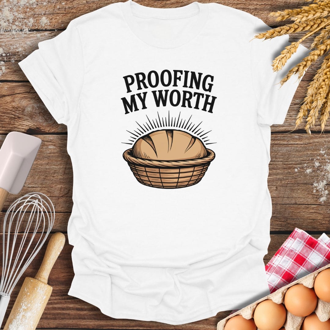 Proofing My Worth T-Shirt White / S Baking Threads