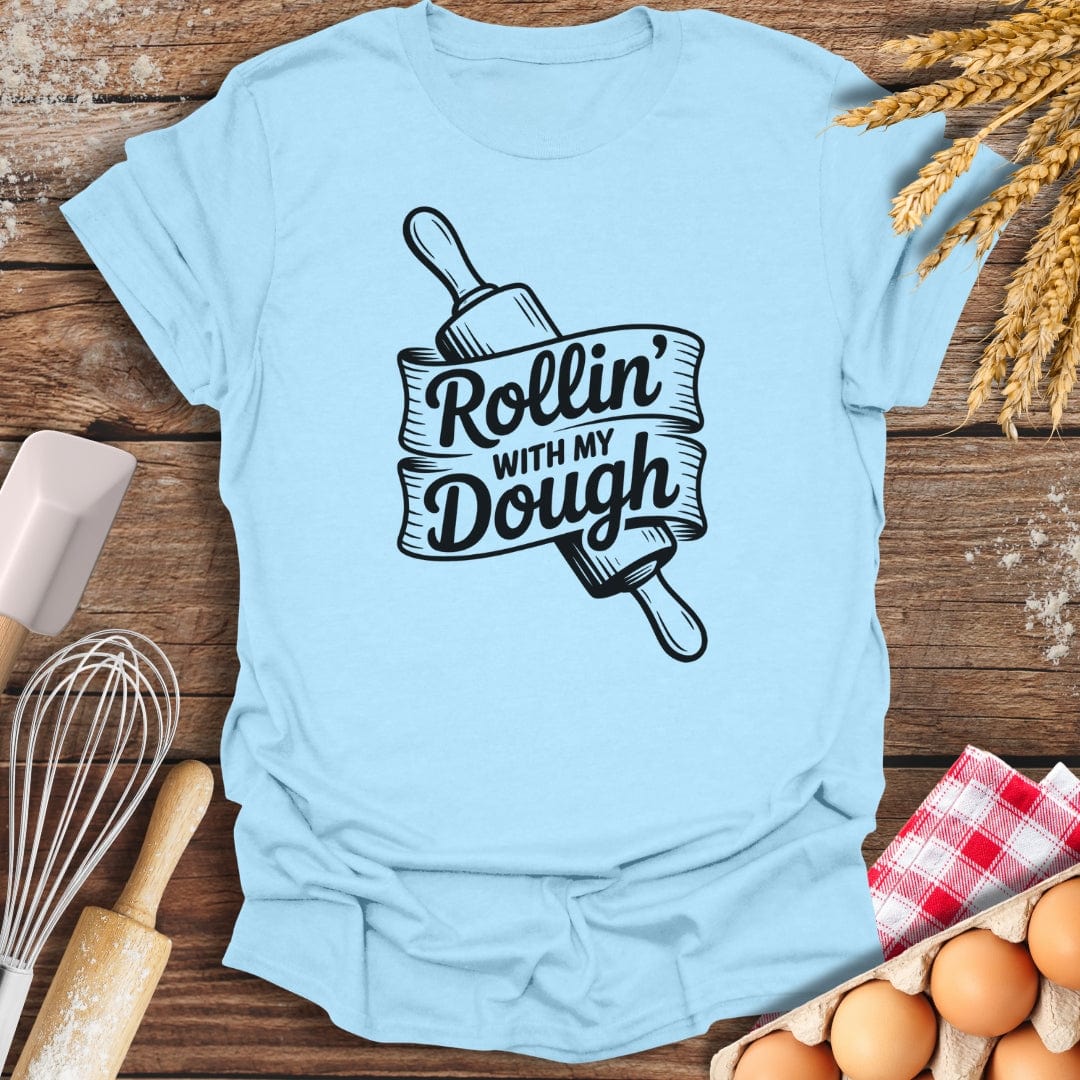 Rollin' With My Dough T-Shirt Light Blue / S Baking Threads