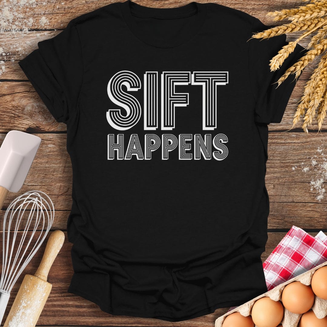 Sift Happens T-Shirt Black / S Baking Threads