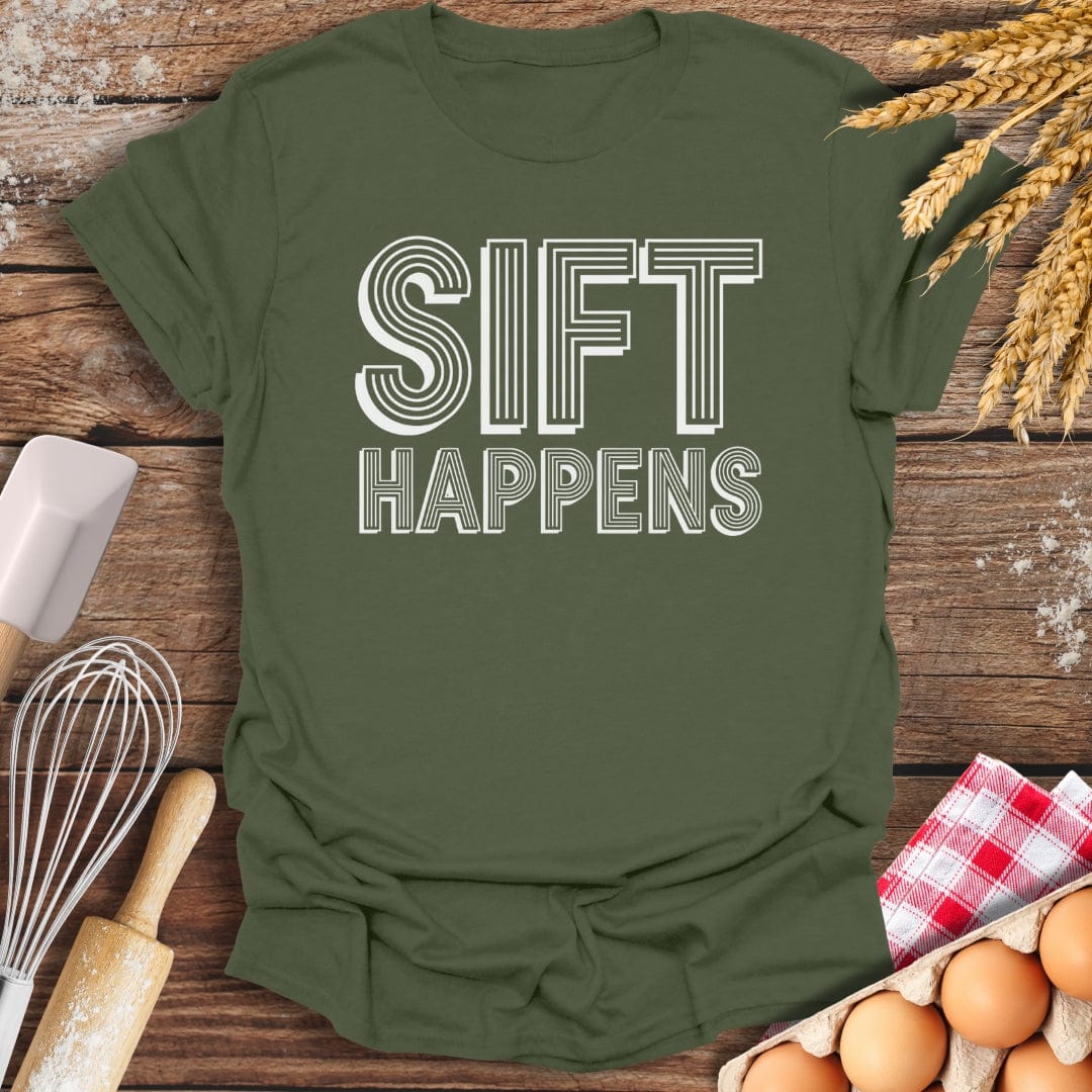 Sift Happens T-Shirt Military Green / S Baking Threads