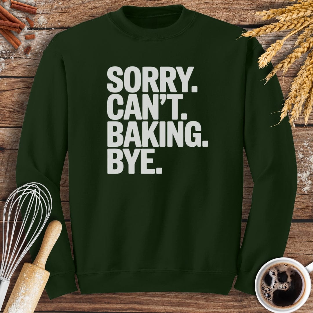 Sorry. Can't. Baking. Bye. Sweatshirt Baking Threads