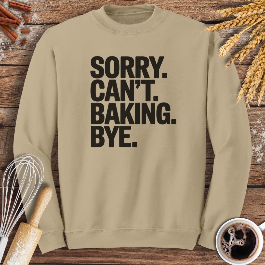 Sorry. Can't. Baking. Bye. Sweatshirt Baking Threads