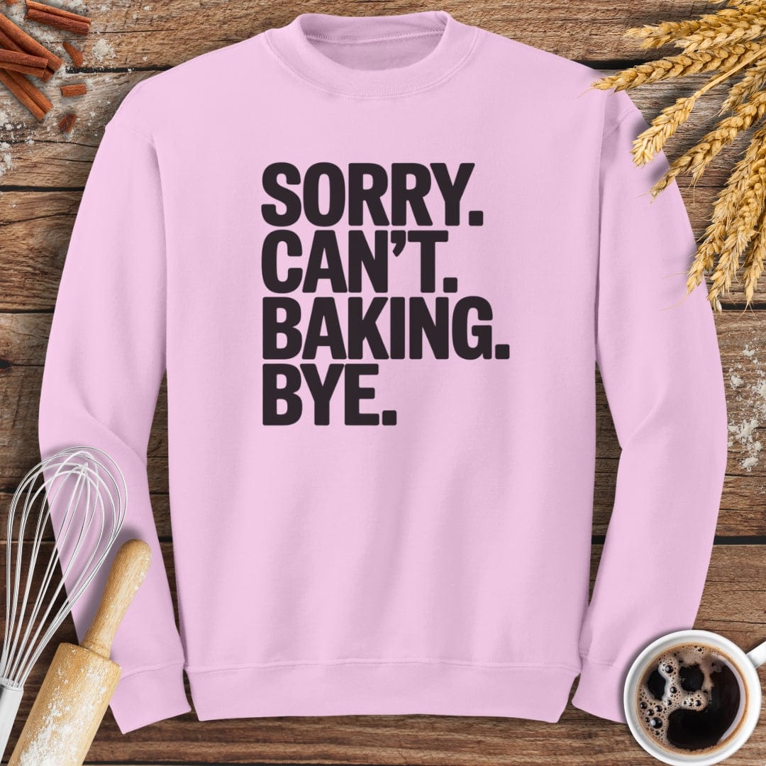 Sorry. Can't. Baking. Bye. Sweatshirt Baking Threads
