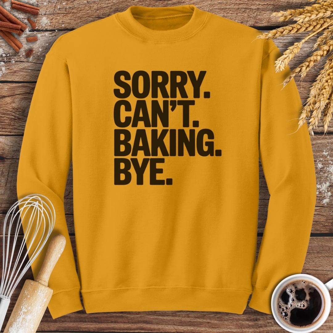 Sorry. Can't. Baking. Bye. Sweatshirt Baking Threads