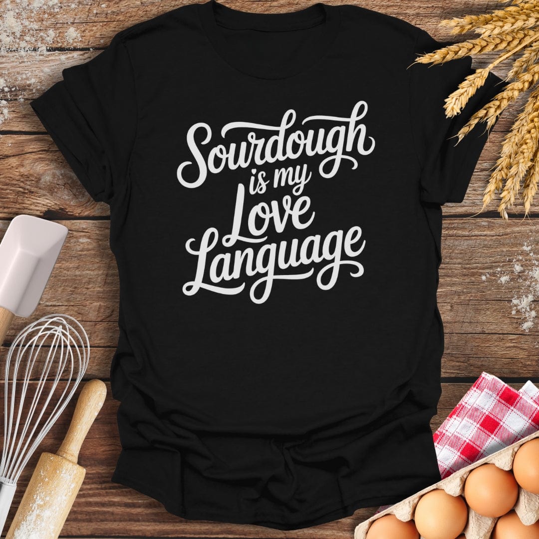Sourdough Is My Love Language T-Shirt Black / S Baking Threads