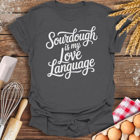 Sourdough Is My Love Language T-Shirt Charcoal / S Baking Threads