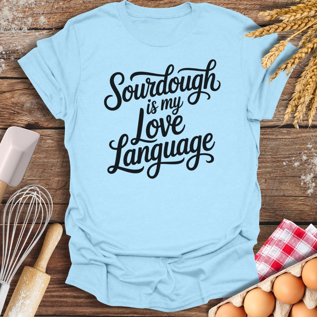 Sourdough Is My Love Language T-Shirt Light Blue / S Baking Threads
