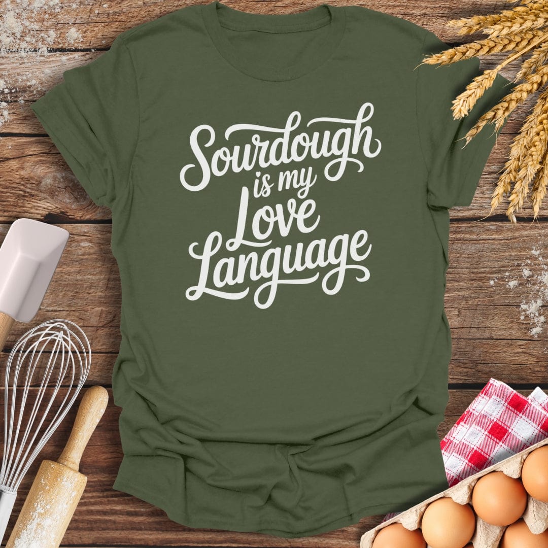Sourdough Is My Love Language T-Shirt Military Green / S Baking Threads