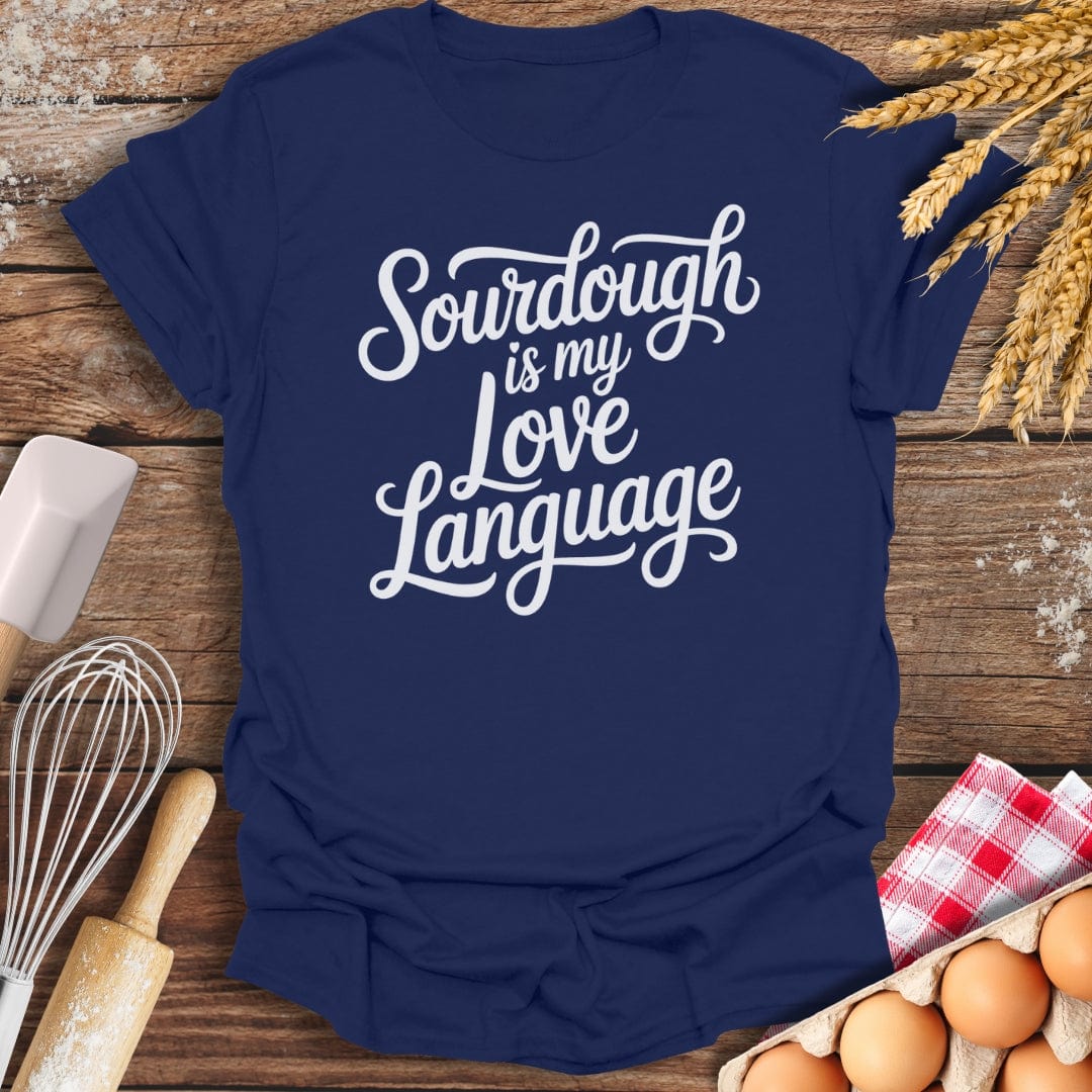 Sourdough Is My Love Language T-Shirt Navy / S Baking Threads