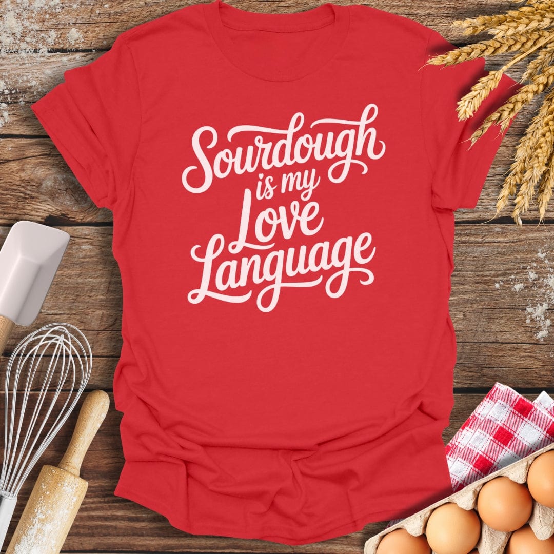 Sourdough Is My Love Language T-Shirt Red / S Baking Threads