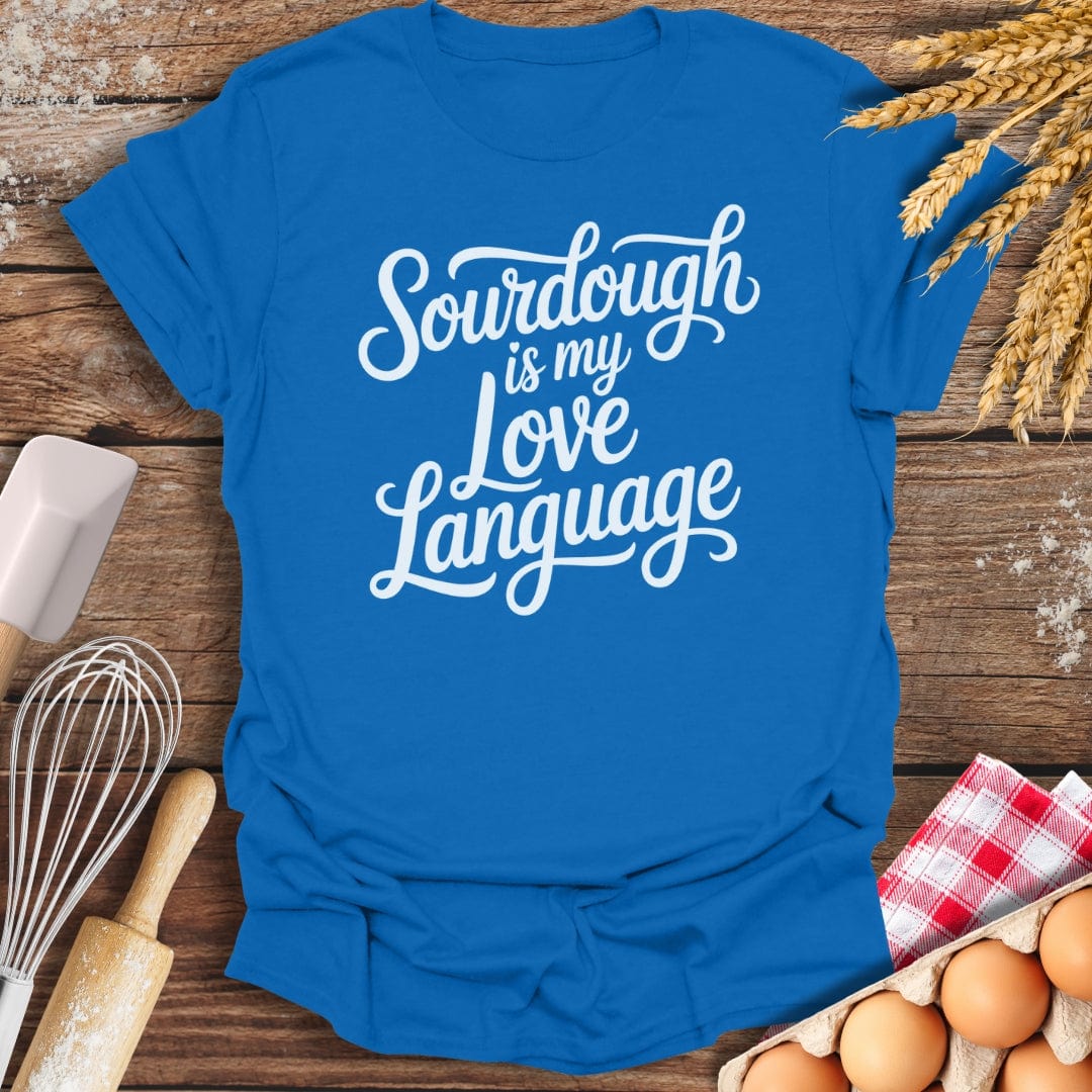 Sourdough Is My Love Language T-Shirt Royal / S Baking Threads