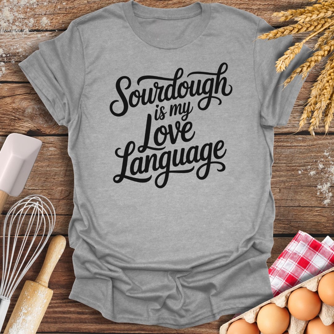 Sourdough Is My Love Language T-Shirt Sport Grey / S Baking Threads