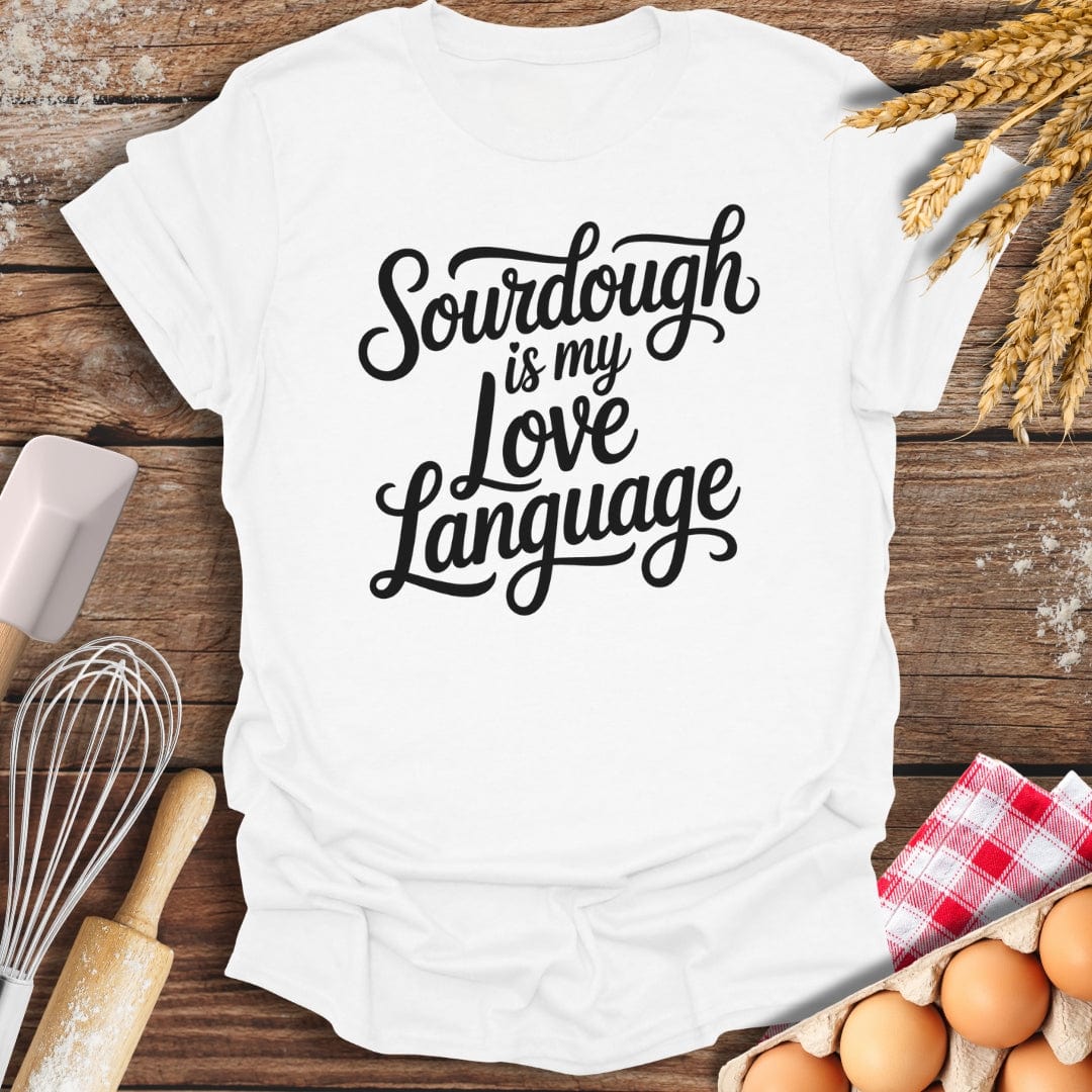 Sourdough Is My Love Language T-Shirt White / S Baking Threads