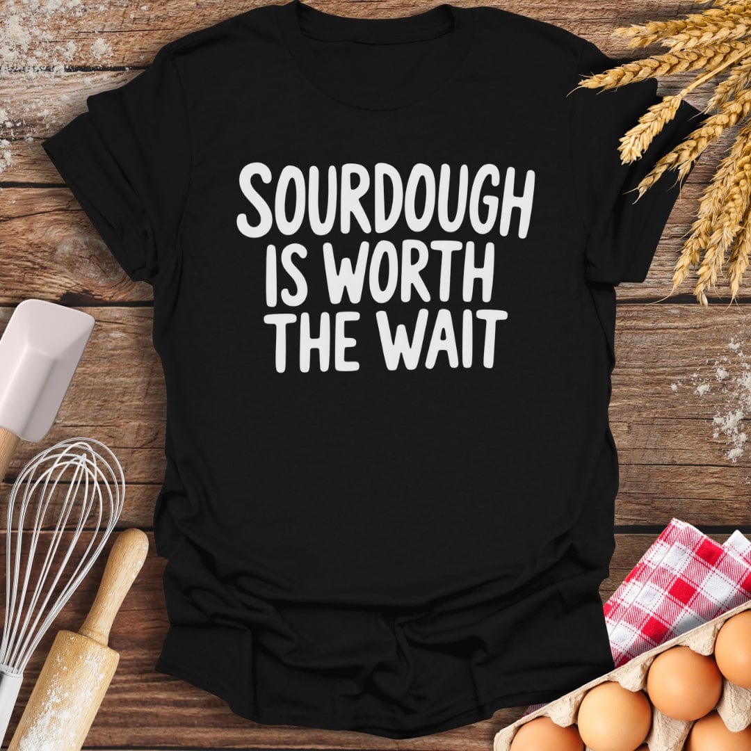 Sourdough Is Worth The Wait T-Shirt Black / S Baking Threads