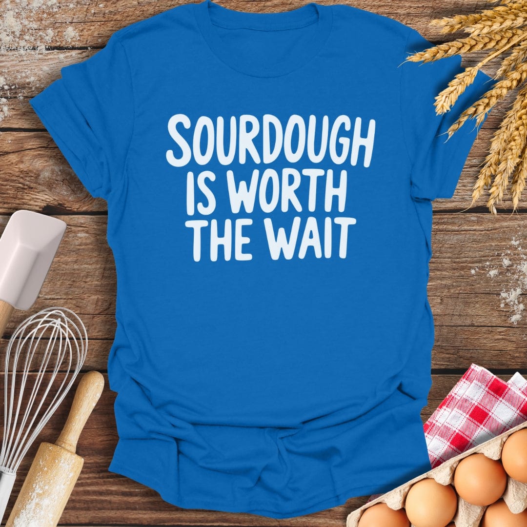 Sourdough Is Worth The Wait T-Shirt Royal / S Baking Threads