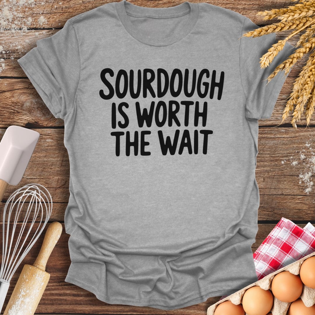 Sourdough Is Worth The Wait T-Shirt Sport Grey / S Baking Threads