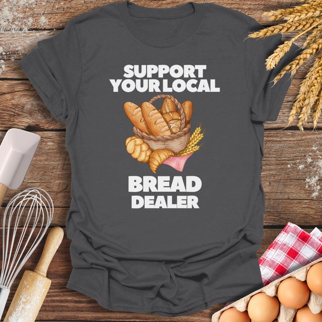 Support Your Local Bread Dealer T-Shirt Charcoal / S Baking Threads