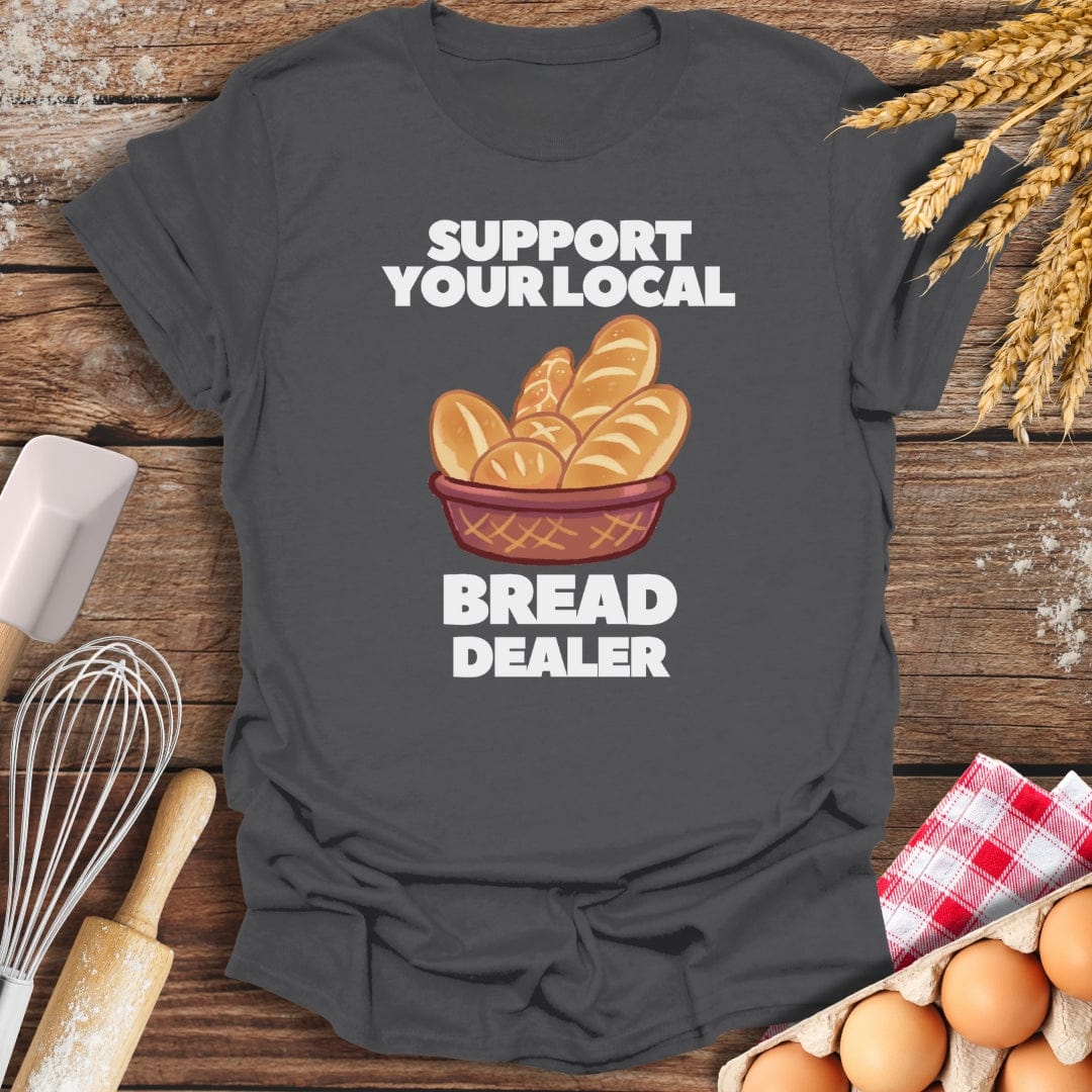 Support Your Local Bread Dealer T-Shirt Charcoal / S Baking Threads