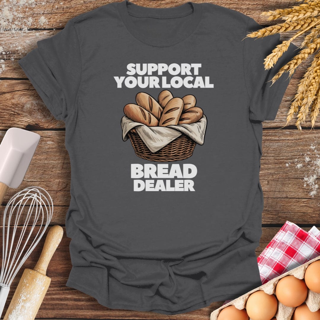 Support Your Local Bread Dealer T-Shirt Charcoal / S Baking Threads