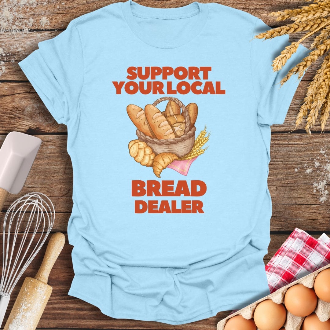 Support Your Local Bread Dealer T-Shirt Light Blue / S Baking Threads