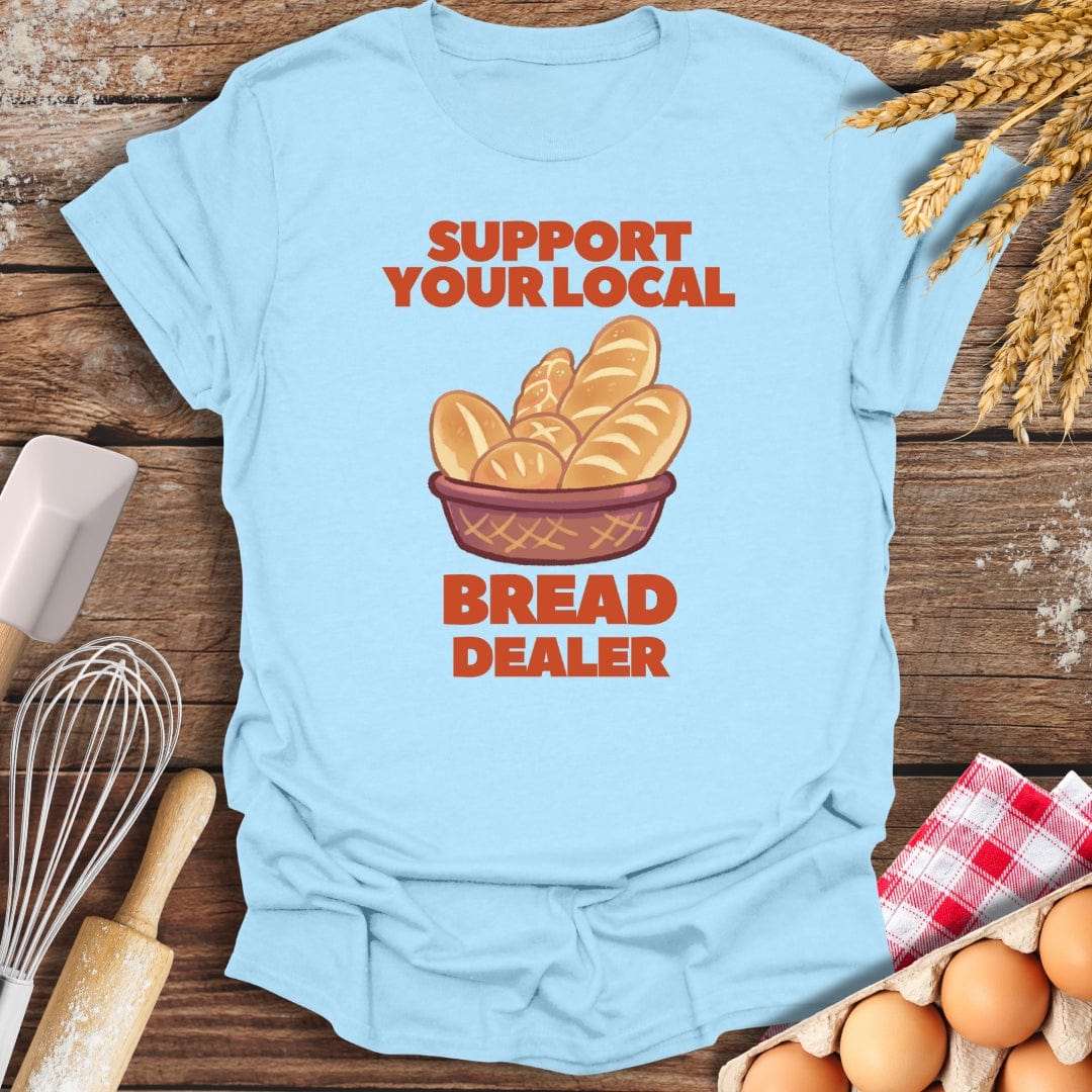 Support Your Local Bread Dealer T-Shirt Light Blue / S Baking Threads