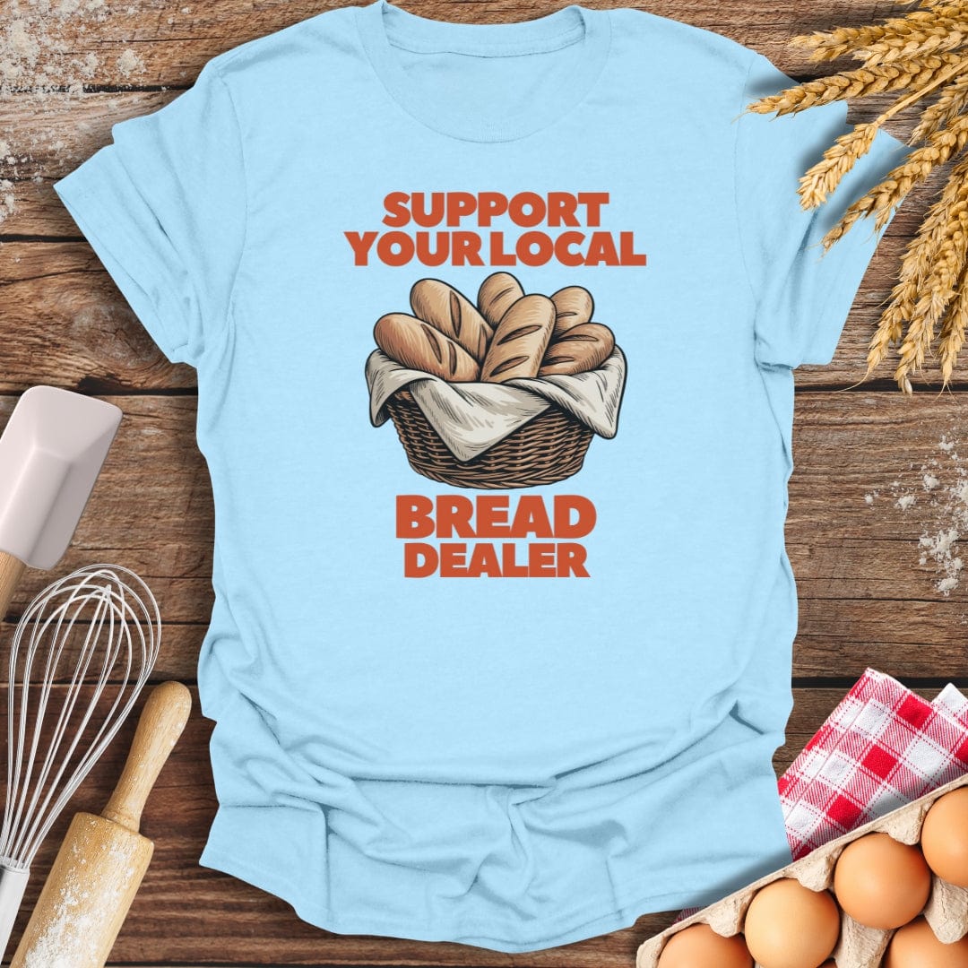 Support Your Local Bread Dealer T-Shirt Light Blue / S Baking Threads