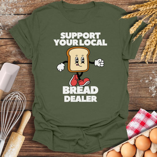 Support Your Local Bread Dealer T-Shirt Military Green / S Baking Threads