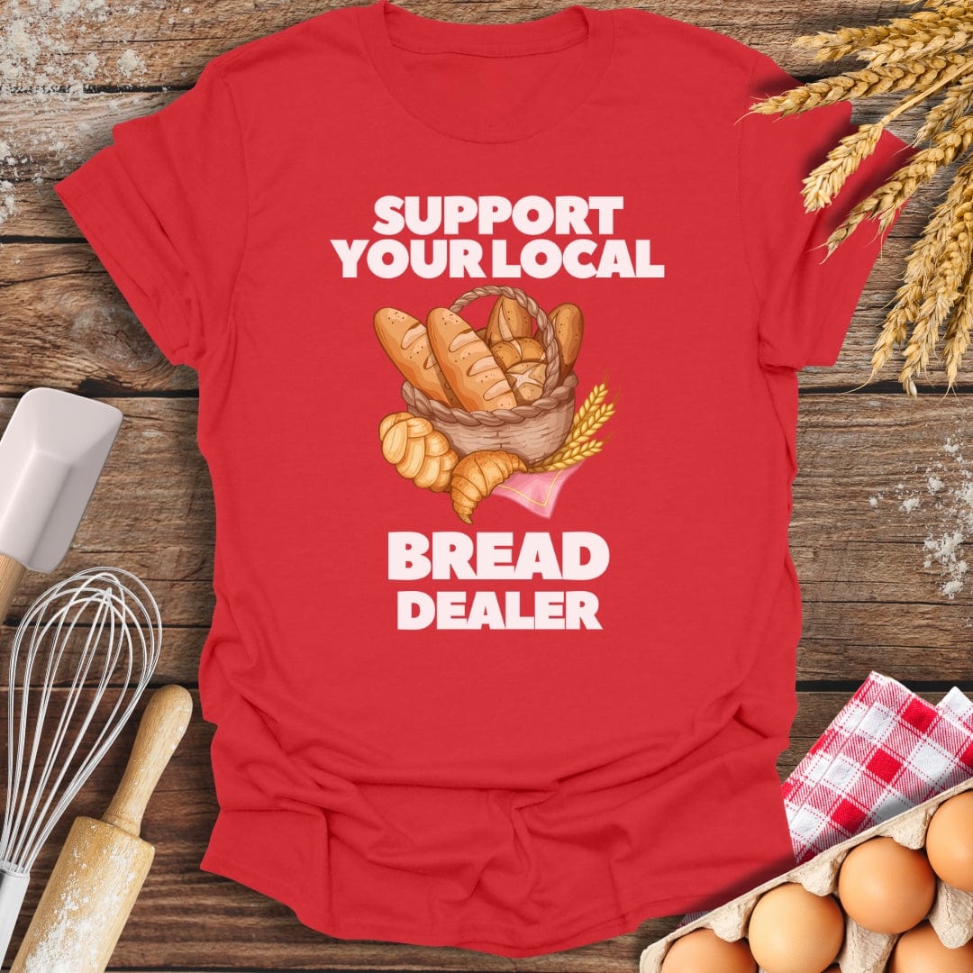 Support Your Local Bread Dealer T-Shirt Red / S Baking Threads