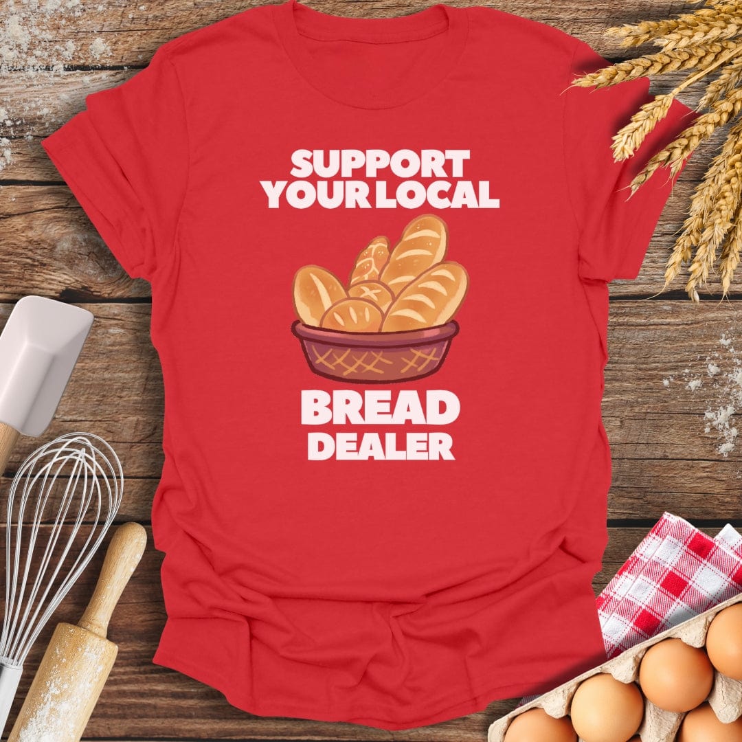 Support Your Local Bread Dealer T-Shirt Red / S Baking Threads